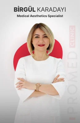 Birgül KARADAYI - Medical Aesthetics Specialist